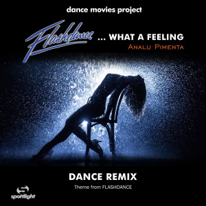 收聽Dance Movies Project的Flashdance... What a Feeling (Theme From Flashdance)歌詞歌曲