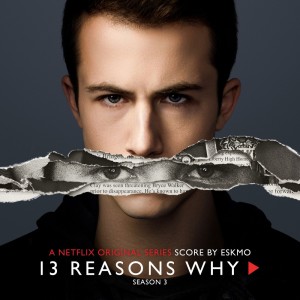 Eskmo的专辑13 Reasons Why (Season 3 - Original Series Score)