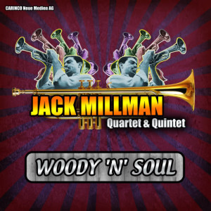 Jack Millman的專輯Jack Millman Quartet and Quintet - Woody `N´ Soul