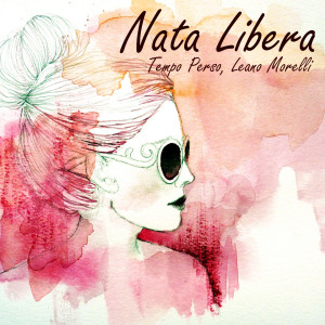 Listen to Nata libera song with lyrics from Tempo Perso