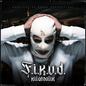 收聽Kilomatik的F.I.K.U.D. (Explicit)歌詞歌曲