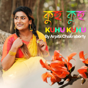 Listen to Kuhu Kuhu song with lyrics from Arpita Chakraborty