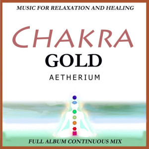 ดาวน์โหลดและฟังเพลง Chakra Gold: Full Album Continuous Mix พร้อมเนื้อเพลงจาก Aetherium