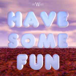 Album Have Some Fun from DreWhite