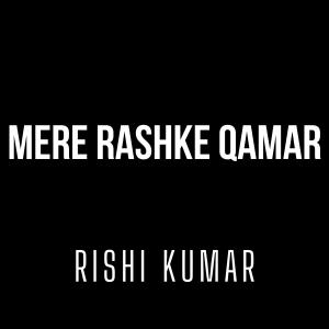 Rishi Kumar的專輯Mere Rashke Qamar (Instrumental Version)