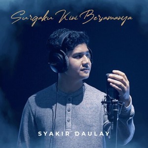 Album Surgaku Kini Bersamanya oleh Syakir Daulay