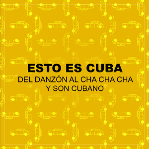 Album Esto Es Cuba (Del Danzón al Cha Cha Chá y Son Cubano) (Vol. 1) from Maracas