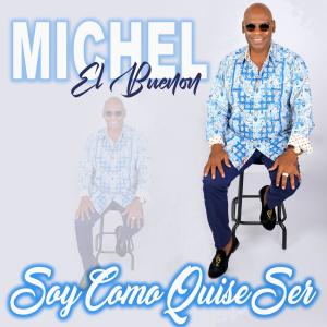 收聽Michel El Buenon的Soy Como Quise Ser歌詞歌曲
