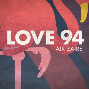 收聽Air Zaire的Love '94 (Douze Remix)歌詞歌曲