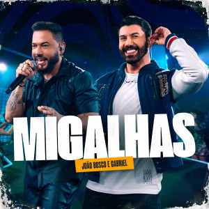 收聽João Bosco e Gabriel的Migalhas (Ao Vivo)歌詞歌曲