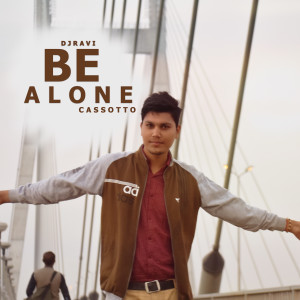 ดาวน์โหลดและฟังเพลง Be Alone (Cassotto Mix) พร้อมเนื้อเพลงจาก Dj Ravi