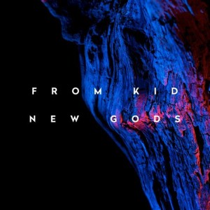 收聽From Kid的New Gods歌詞歌曲