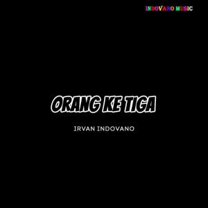 Album Orang Ke Tiga from Irvan Indovano