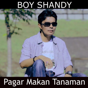 Dengarkan lagu Pagar Makan Tanaman nyanyian Boy Shandy dengan lirik