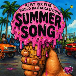 Remy Rix的專輯Summer Song (feat. Roblo Dastar & Epitome) [Explicit]