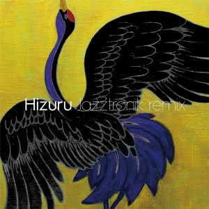 Jazztronik的專輯Hizuru (Jazztronik Remix)