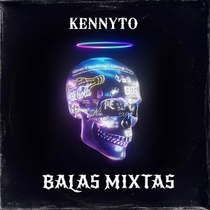 收聽Kennyto的Balas Mixtas (Explicit)歌詞歌曲