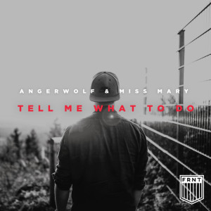 Listen to Tell Me What To Do (Explicit) song with lyrics from Angerwolf