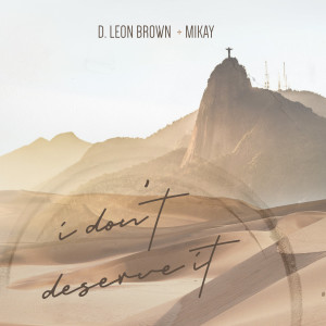 Dengarkan I Don't Deserve It lagu dari D. Leon Brown dengan lirik