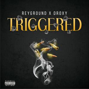 Album Triggered (Explicit) from ReyGround
