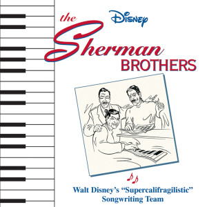 收聽Walt Disney的Walt Disney and the Sherman Brothers Sing歌詞歌曲