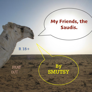 Dengarkan My Friends, the Saudis. (Explicit) lagu dari Smutsy dengan lirik