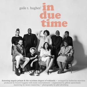 收聽Gaile T. Hughes的In Due Time (feat. Angela Primm & The W. Crimm Singers of Wakanda)歌詞歌曲