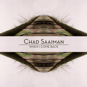 Dengarkan When I Come Back lagu dari Chad Saaiman dengan lirik