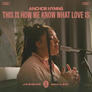 Album This Is How We Know What Love Is from Jasmine Mullen