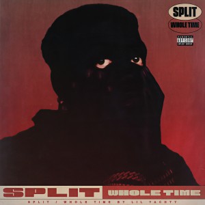 ดาวน์โหลดและฟังเพลง Split/Whole Time (Explicit) พร้อมเนื้อเพลงจาก Lil Yachty