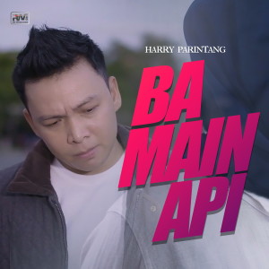 Album Bamain Api from Harry Parintang