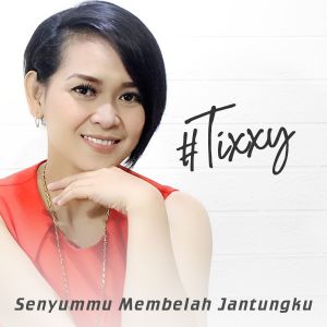 Dengarkan lagu Senyummu Membelah Jantungku nyanyian Tixxy dengan lirik