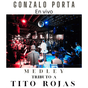 Listen to Medley : Tributo aTito Rojas (En Vivo) song with lyrics from Gonzalo Porta