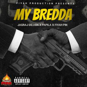 ดาวน์โหลดและฟังเพลง My Bredda (feat. Fiyah Pin & Jagraj Dhillon) (Explicit) พร้อมเนื้อเพลงจาก PapiLa