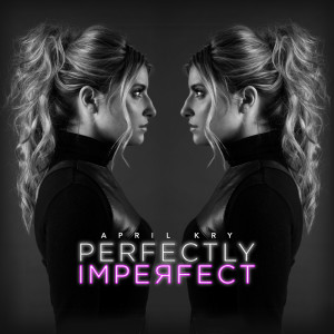 收聽April Kry的Perfectly Imperfect歌詞歌曲