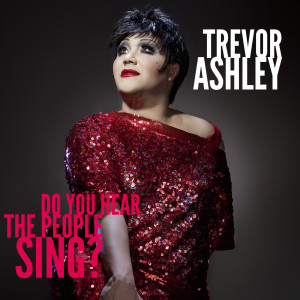อัลบัม Do You Hear the People Sing? ศิลปิน Trevor Ashley