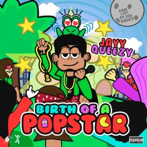 อัลบัม Birth of a Popstar (Explicit) ศิลปิน Jayy Queezy