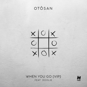 Otosan的專輯When You Go (V.I.P. Mix)