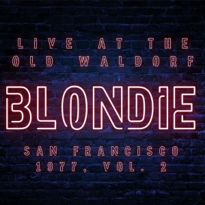 Blondie Live At The Old Waldorf San Francisco 1977 vol. 2