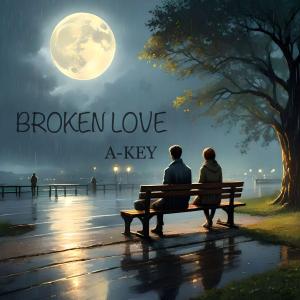 收聽A-Key的BROKEN LOVE歌詞歌曲