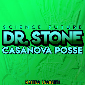 Dengarkan lagu CASANOVA POSSE (Dr. Stone Science Future) nyanyian Matteo Leonetti dengan lirik