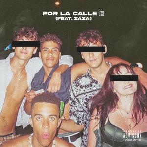 อัลบัม Por La Calle 道 (feat. Zaza) (Explicit) ศิลปิน Zaza