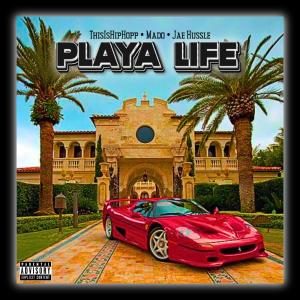 อัลบัม Playa Life (feat. Mado & Jae Hussle) [Explicit] ศิลปิน ThisIsHipHopp