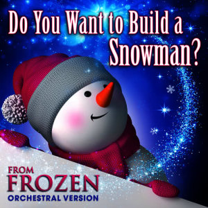 ดาวน์โหลดและฟังเพลง Do You Want to Build a Snowman? (From "Frozen") [Orchestral Version] พร้อมเนื้อเพลงจาก Hollywood Movie Theme Orchestra