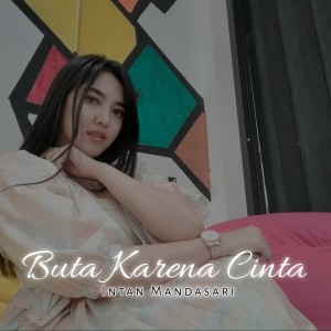 Listen to Buta Karena Cinta song with lyrics from INTAN MANDASARI
