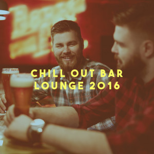 Chill Out Bar Lounge 2016