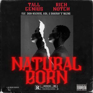 Tall Genius的專輯Natural Born (feat. Rich Notch, Shon Weathers, Aida & Shakirah "O" Mazing) (Explicit)