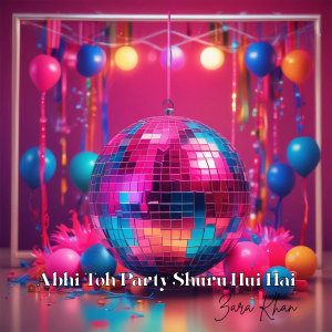 Album Abhi Toh Party Shuru Hui Hai (Female Version) from 