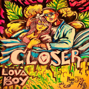 Dengarkan Closer lagu dari Lovaboy dengan lirik