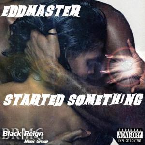 ดาวน์โหลดและฟังเพลง Started Something (Explicit) พร้อมเนื้อเพลงจาก Eddmaster